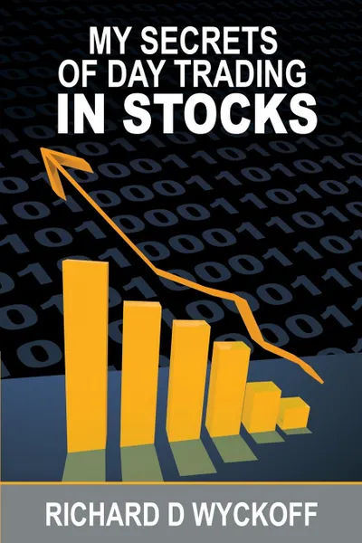 Обложка книги My Secrets Of Day Trading In Stocks, Richard D. Wyckoff