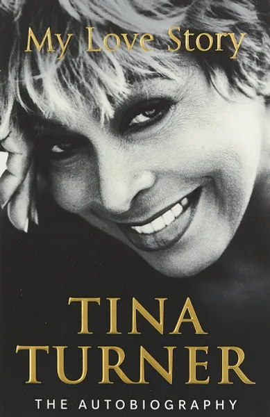 Обложка книги Tina Turner: My Love Story, Тернер Тина