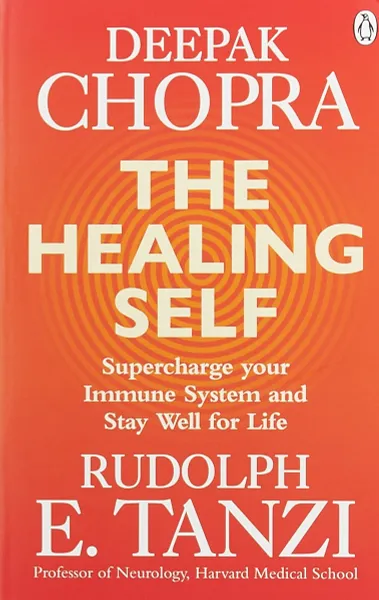 Обложка книги The Healing Self: Supercharge Your Immune System and Stay Well for Life, Deepak Chopra, Rudolph E. Tanzi