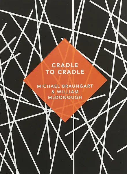 Обложка книги Cradle to Cradle, Michael Braungart, William McDonough