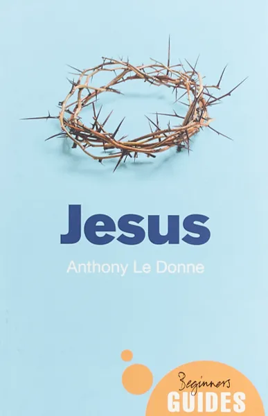 Обложка книги Jesus: A Beginner's Guide, Anthony Le Donne