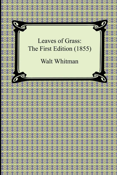 Обложка книги Leaves of Grass. The First Edition (1855), Walt Whitman