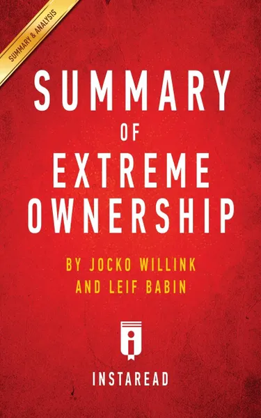 Обложка книги Summary of Extreme Ownership. by Jocko Willink and Leif Babin, Instaread Summaries