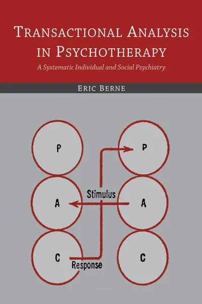 Обложка книги Transactional Analysis in Psychotherapy. A Systematic Individual and Social Psychiatry, Eric Berne