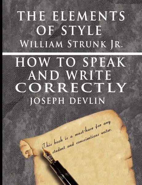 Обложка книги The Elements of Style by William Strunk jr. & How To Speak And Write Correctly by Joseph Devlin - Special Edition, William Strunk jr., Joseph Devlin