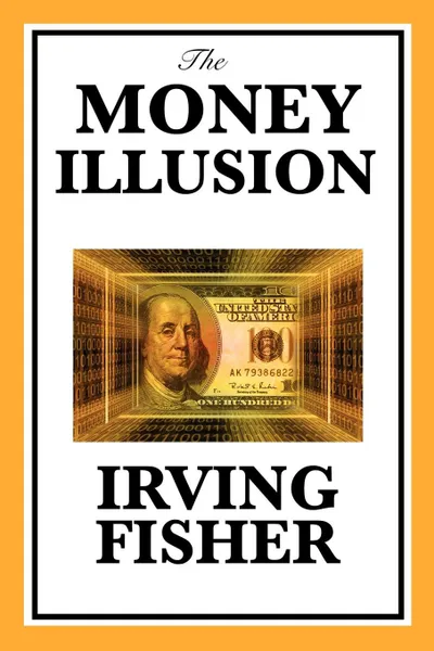 Обложка книги The Money Illusion, Irving Fisher