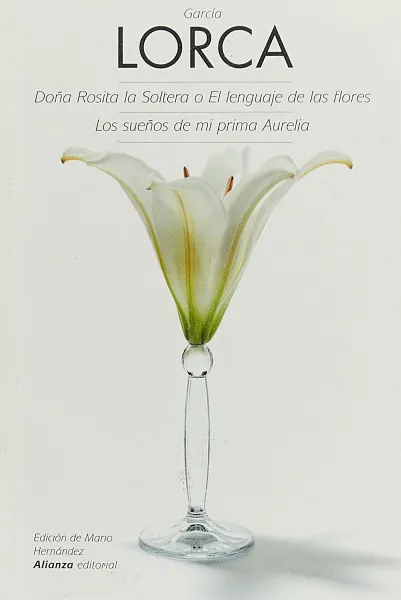 Обложка книги Dona Rosita la Soltera o El lenguaje de las flores Los suenos de mi prima Aurelia, Гарсиа Лорка Федерико