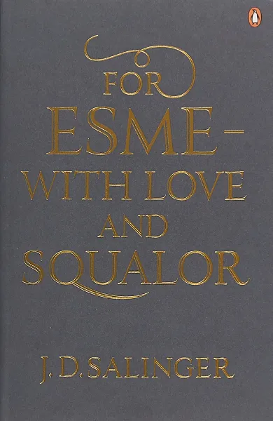 Обложка книги For Esmé - with Love and Squalor: And Other Stories, Сэлинджер Джером Дэвид