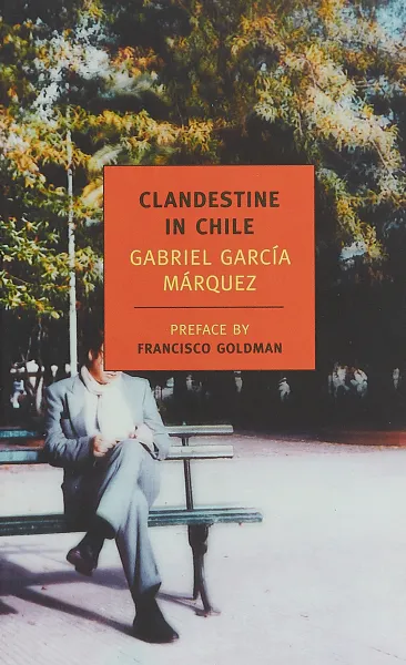 Обложка книги Clandestine in Chile: The Adventures of Miguel Littin, Маркес Габриэль Гарсиа