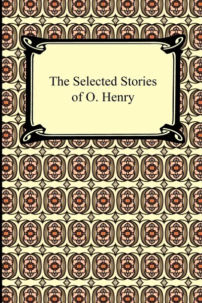 Обложка книги The Selected Stories of O. Henry, O. Henry