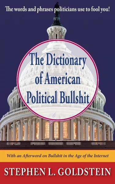 Обложка книги The Dictionary of American Political Bullshit, Stephen L. Goldstein