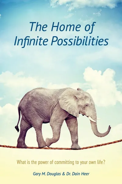 Обложка книги The Home of Infinite Possibilities, Gary M. Douglas, Dr. Dain Heer