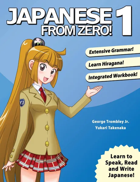 Обложка книги Japanese From Zero! 1. Proven Techniques to Learn Japanese for Students and Professionals, George Trombley, Yukari Takenaka