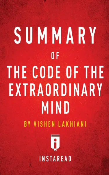 Обложка книги Summary of The Code of the Extraordinary Mind. by Vishen Lakhiani, Instaread Summaries