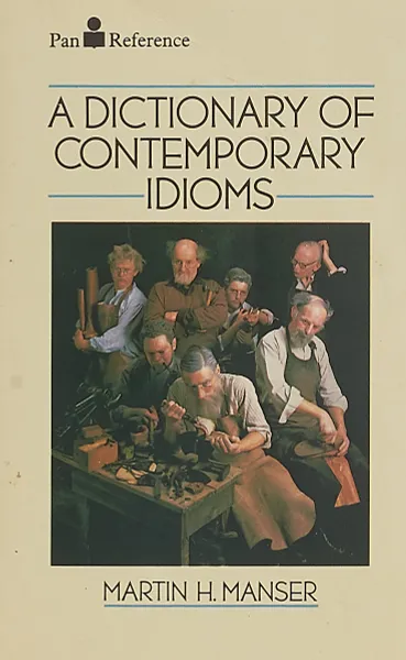 Обложка книги A Dictionary of Contemporary Idioms (на англ.яз.), Martin H.Manser