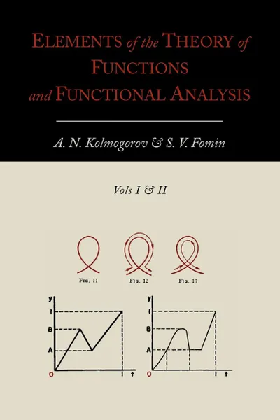 Обложка книги Elements of the Theory of Functions and Functional Analysis [Two Volumes in One], A. N. Kolmogorov, S. V. Fomin