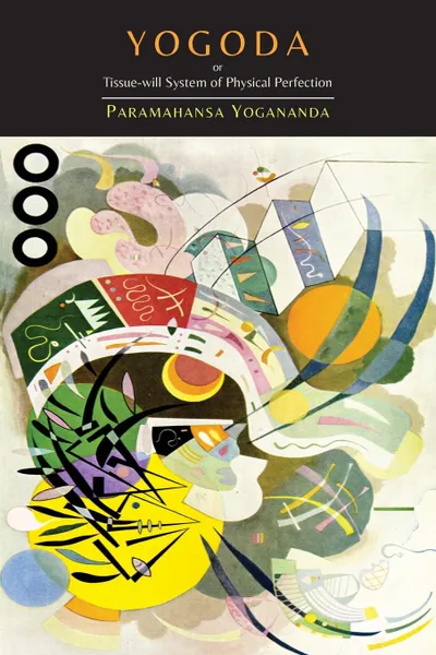 Обложка книги Yogoda. Or Tissue-Will System of Physical Perfection, Paramahansa Yogananda, Swami Yogananda