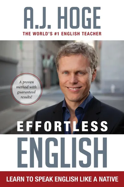 Обложка книги Effortless English. Learn To Speak English Like A Native, A.J. Hoge