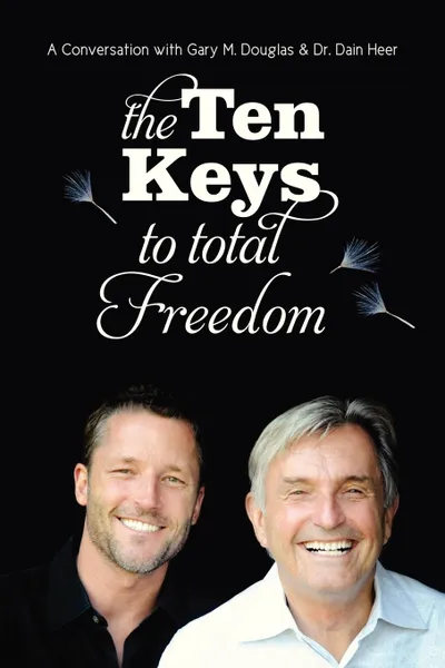 Обложка книги The Ten Keys to Total Freedom, Gary M. Douglas, Dr. Dain Heer