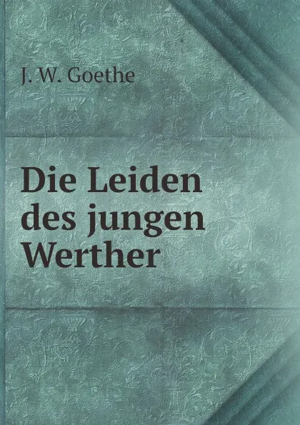 Обложка книги Die Leiden des jungen Werther, И. В. Гёте
