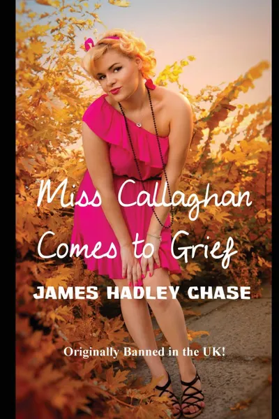 Обложка книги Miss Callaghan Comes to Grief, James Hadley Chase