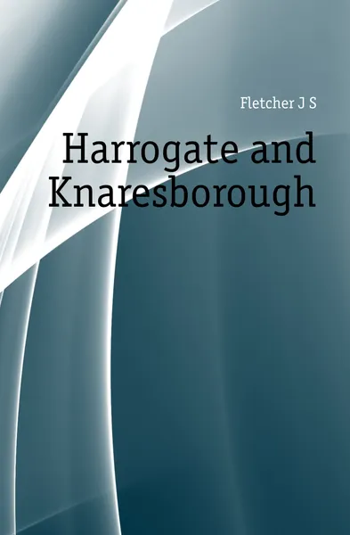 Обложка книги Harrogate and Knaresborough, Fletcher Joseph Smith