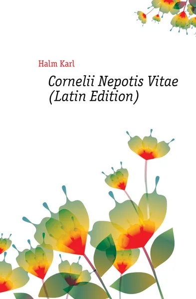 Обложка книги Cornelii Nepotis Vitae (Latin Edition), Halm Karl