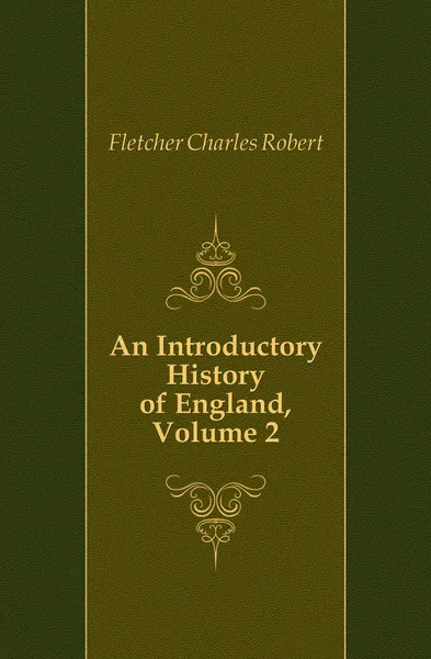 Обложка книги An Introductory History of England, Volume 2, Fletcher Charles Robert