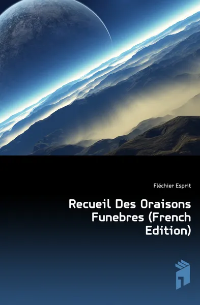 Обложка книги Recueil Des Oraisons Funebres (French Edition), Fléchier Esprit