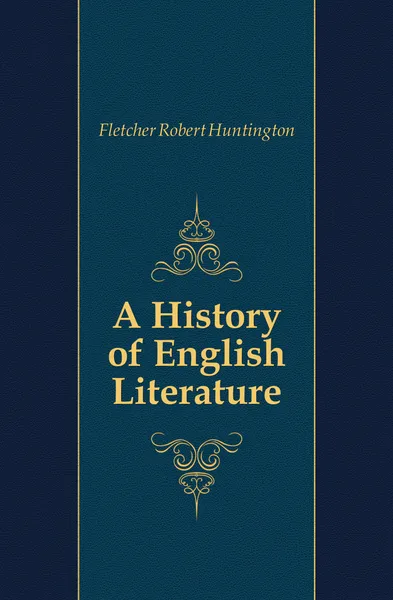 Обложка книги A History of English Literature, Fletcher Robert Huntington