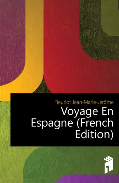 Обложка книги Voyage En Espagne (French Edition), Fleuriot Jean-Marie-Jérôme