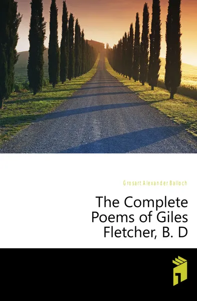 Обложка книги The Complete Poems of Giles Fletcher, B. D., Alexander Balloch Grosart