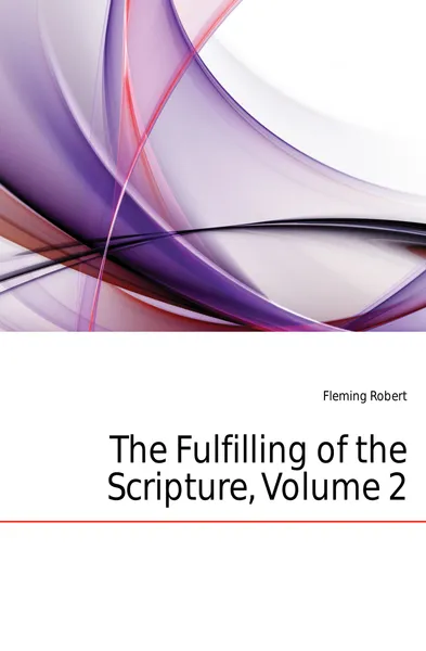 Обложка книги The Fulfilling of the Scripture, Volume 2, Fleming Robert