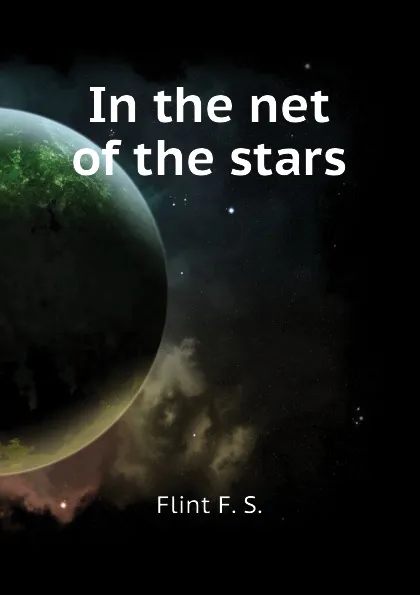 Обложка книги In the net of the stars, Flint F. S.