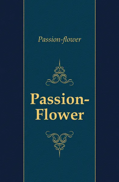 Обложка книги Passion-Flower, Passion-flower