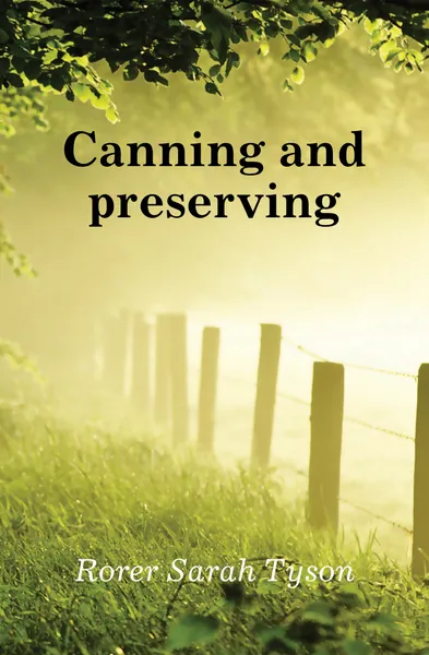 Обложка книги Canning and preserving, Sarah Tyson Heston Rorer