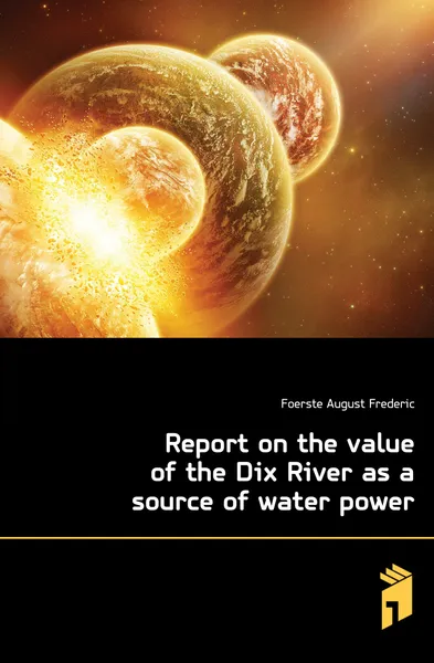 Обложка книги Report on the value of the Dix River as a source of water power, Foerste August Frederic