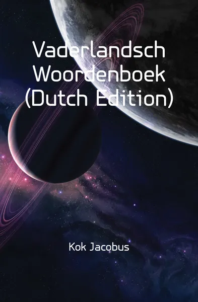 Обложка книги Vaderlandsch Woordenboek (Dutch Edition), Kok Jacobus