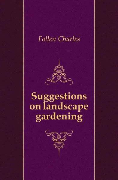 Обложка книги Suggestions on landscape gardening, Follen Charles