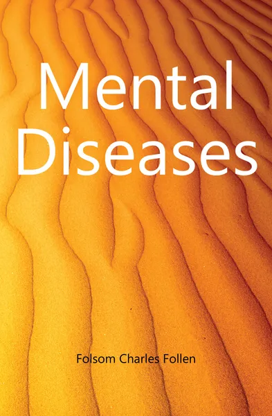 Обложка книги Mental Diseases, Folsom Charles Follen