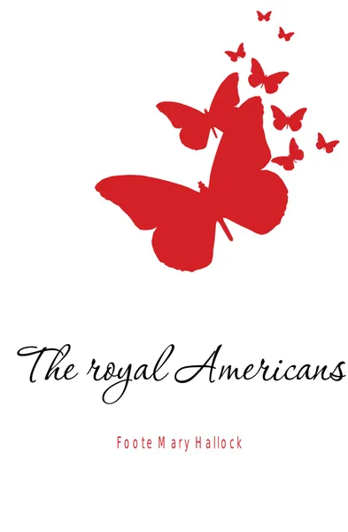 Обложка книги The royal Americans, Foote Mary Hallock