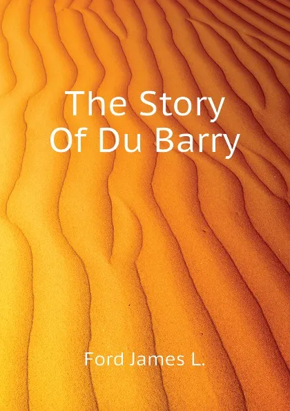 Обложка книги The Story Of Du Barry, Ford James L.