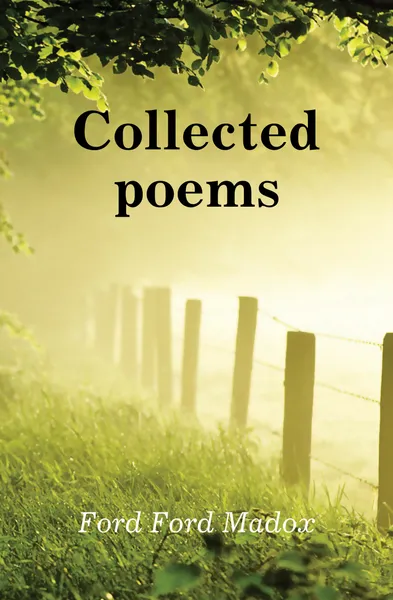 Обложка книги Collected poems, Ford Madox Ford