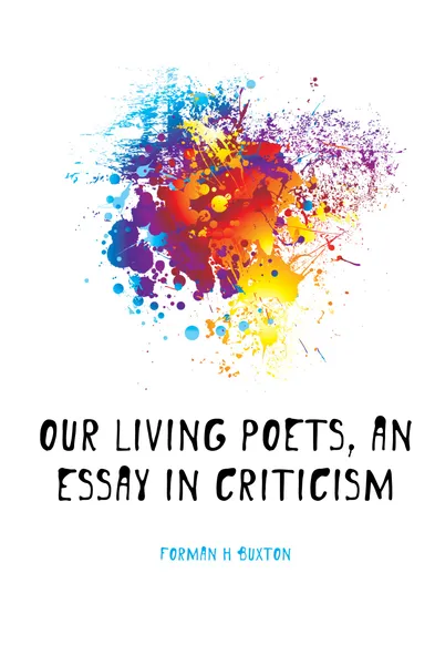 Обложка книги Our living poets, an essay in criticism, Forman H. Buxton