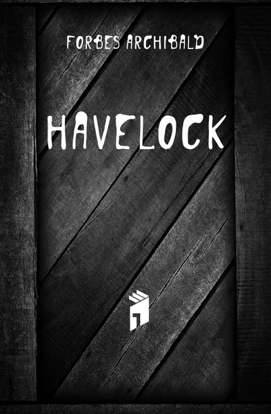 Обложка книги Havelock, Forbes Archibald