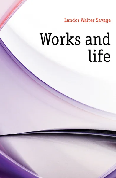 Обложка книги Works and life, Walter Savage Landor