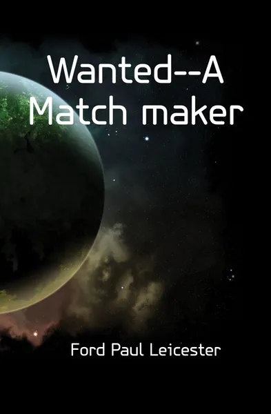 Обложка книги Wanted--A Match maker, Paul Leicester Ford