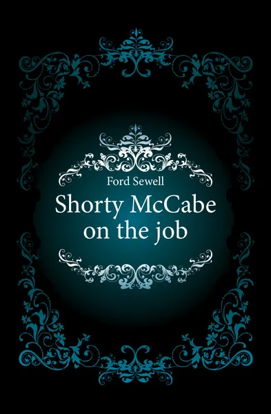 Обложка книги Shorty McCabe on the job, Ford Sewell