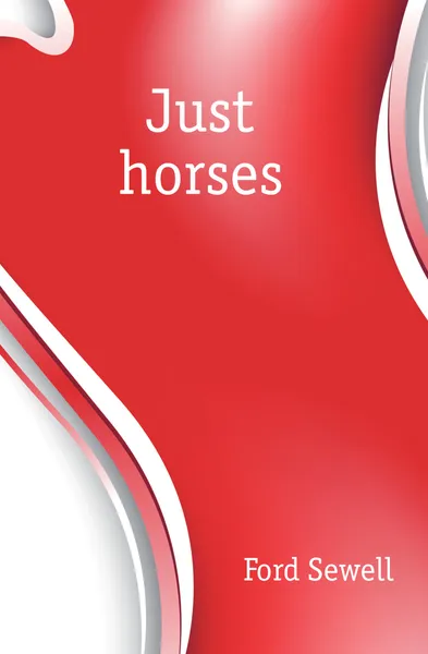 Обложка книги Just horses, Ford Sewell