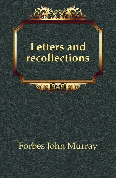 Обложка книги Letters and recollections, Forbes John Murray